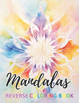 Paperback Mandalas Reverse Coloring Book: New Design for Enthusiasts Stress Relief Coloring Book