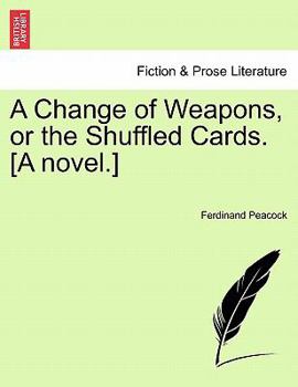 Paperback A Change of Weapons, or the Shuffled Cards. [A Novel.] Book