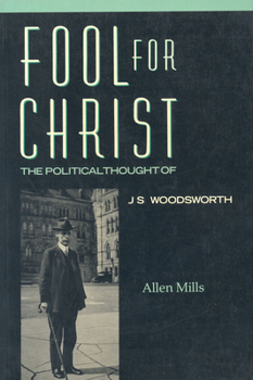 Paperback Fool for Christ: The Intellectual Politics of J.S. Woodsworth Book