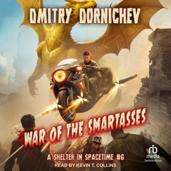 War of the Smartasses (A Shelter in Spacetime Book 6): A LitRPG Apocalypse Series