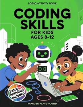 Paperback Coding Skills for Kids Ages 8-12: The 30-Day Game Creator Logic Activity Book: Build Games, Stories, and Confidence with Fun Projects Book