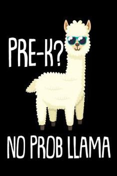 Pre-K? No Prob Llama : Funny Llama Back to School Notebook for Preschoolers