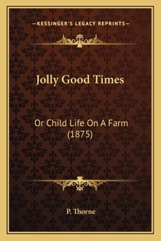 Paperback Jolly Good Times: Or Child Life On A Farm (1875) Book
