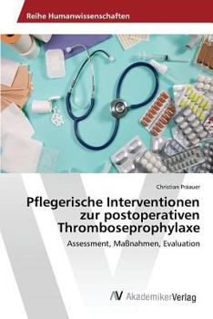 Paperback Pflegerische Interventionen zur postoperativen Thromboseprophylaxe [German] Book