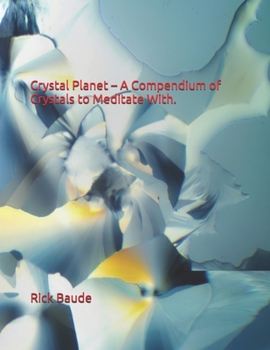 Paperback Crystal Planet - A Compendium of Crystals to Meditate With. Book