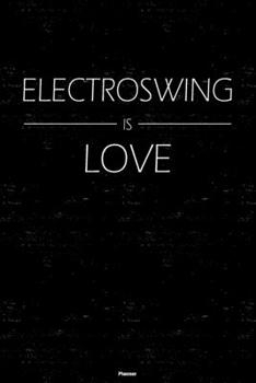 Paperback Electroswing is Love Planner: Electroswing Music Calendar 2020 - 6 x 9 inch 120 pages gift Book