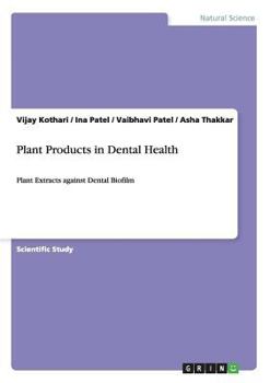 Paperback Plant Products in Dental Health: Plant Extracts against Dental Biofilm Book