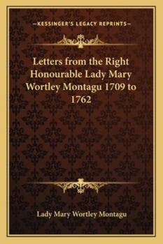 Paperback Letters from the Right Honourable Lady Mary Wortley Montagu 1709 to 1762 Book