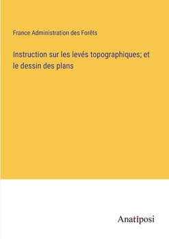 Paperback Instruction sur les levés topographiques; et le dessin des plans [French] Book