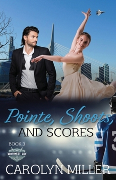 Pointe, Shoots, and Scores (Northwest Ice) - Book #3 of the Northwest Ice Division