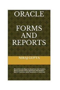 Paperback Oracle Forms and Reports: Best 42 Oracle Reports Questions and Answers Best 51 Oracle Forms Questions and Answers Best 27 Common asked Questions Book