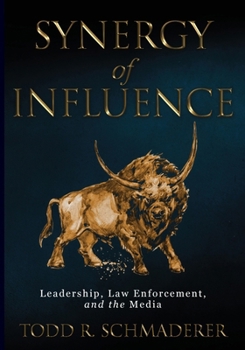 Paperback Synergy of Influence: Leadership, Law Enforcement and the Media Book