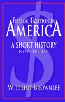 Federal Taxation in America: A Short History (Woodrow Wilson Center Press) - Book  of the Woodrow Wilson Center Press