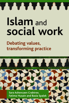 Paperback Islam and Social Work: Debating Values, Transforming Practice Book