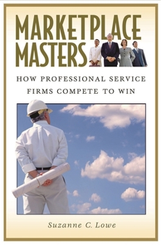 Hardcover Marketplace Masters: How Professional Service Firms Compete to Win Book
