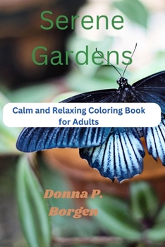 Paperback Serene Gardens: Calm and Relaxing Coloring Book for Adults Book