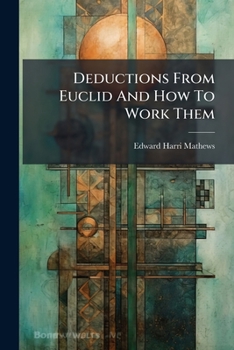 Paperback Deductions From Euclid And How To Work Them Book