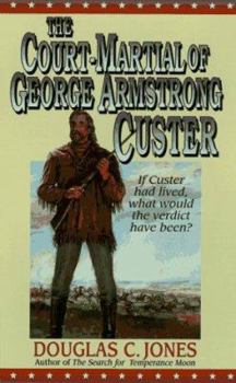 The Court-Martial of George Armstrong Custer: A Novel