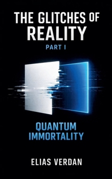 Paperback The Glitches of Reality, Part One: Quantum Immortality Book