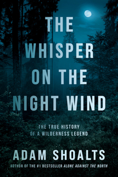 Hardcover The Whisper on the Night Wind: The True History of a Wilderness Legend Book