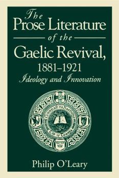 Paperback The Prose Literature of the Gaelic Revival, 1881-1921: Ideology and Innovation Book