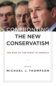 Hardcover Confronting the New Conservatism: The Rise of the Right in America Book