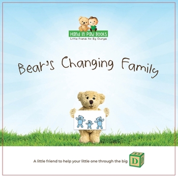 Bear’s Changing Family: A little friend to help your little one through the “big D”