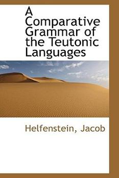 Paperback A Comparative Grammar of the Teutonic Languages Book