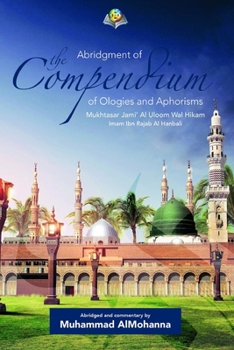 Paperback Abridgment Of The Compendium Of Ologies And Aphorisms: Mukhtasar Jami' Al Uloom Wal Hikam Book