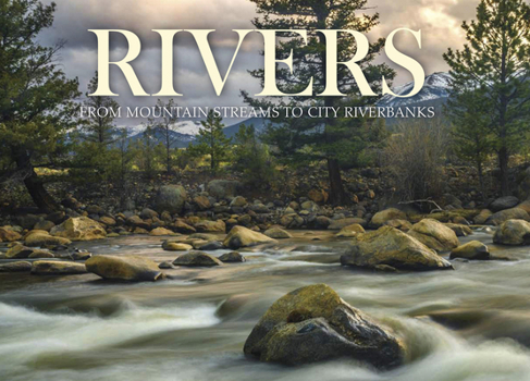 Hardcover Rivers: From Mountain Streams to City Riverbanks Book