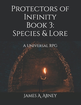 Paperback Protectors of Infinity Book 3: Species & Lore: A Universal RPG Book