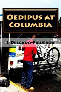 Paperback Oedipus at Columbia: What the Blind Man Heard on the Bus Book