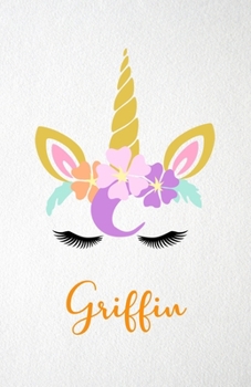 Griffin A5 Lined Notebook 110 Pages: Funny Blank Journal For Lovely Magical Unicorn Face Dream Family First Name Middle Last Surname. Unique Student ... Composition Great For Home School Writing