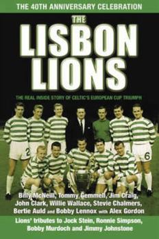 Hardcover The Lisbon Lions: The Real Inside Story of Celtic's European Cup Triumph Book