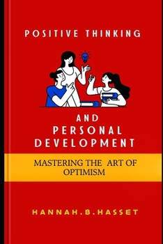 Paperback Positive Thinking And Personal Development: Mastering The Art Of Optimism Book