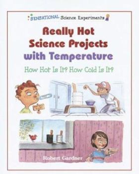 Library Binding Really Hot Science Projects with Temperature: How Hot Is It? How Cold Is It? Book