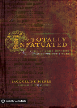 Paperback Totally Infatuated: Pursuing a Life-Changing Passion for God's Word Book