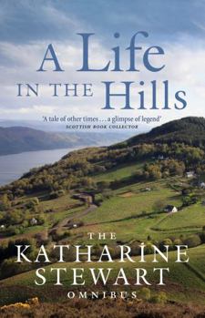 Mass Market Paperback A Life in the Hills: The Katharine Stewart Omnibus Book