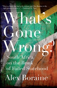 Hardcover What's Gone Wrong?: South Africa on the Brink of Failed Statehood Book