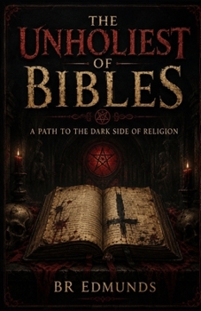 The Unholiest of Bibles: A Path to the Dark Side of Religion