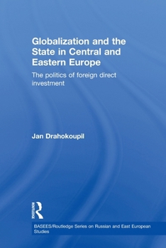 Paperback Globalization and the State in Central and Eastern Europe: The Politics of Foreign Direct Investment Book