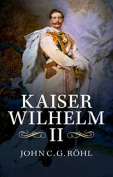 Paperback Kaiser Wilhelm II: A Concise Life Book