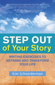 Paperback Step Out of Your Story: Writing Exercises to Reframe and Transform Your Life Book