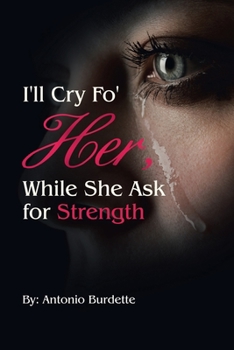 Paperback I'll Cry Fo' Her, While She Ask for Strength Book
