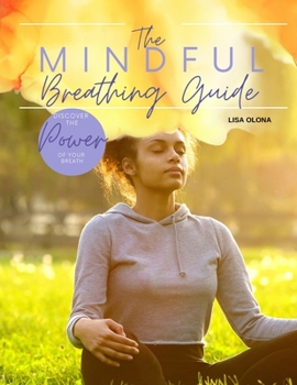 Paperback Mindful Breathing Guide: Discover the Power of Your Breath Book