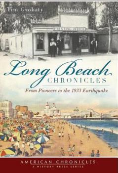 Paperback Long Beach Chronicles: From Pioneers to the 1933 Earthquake Book
