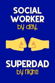 Paperback Social Worker by day, Superdad by night!: Dad Gifts for Social Workers: Novelty Gag Notebook Gift: Lined Paper Paperback Journal for Writing, Sketchin Book