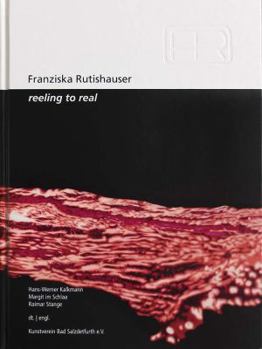 Hardcover Franziska Rutishauser: Reeling to Real Book