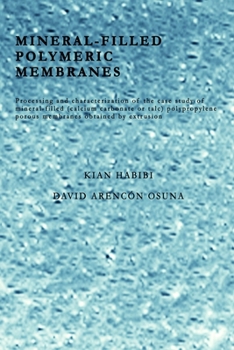 Paperback Mineral-Filled Polymeric Membranes: Processing and characterization of the case study of mineral-filled (calcium carbonate or talc) polypropylene poro Book