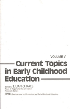 Paperback Current Topics in Early Childhood Education, Volume 5 Book